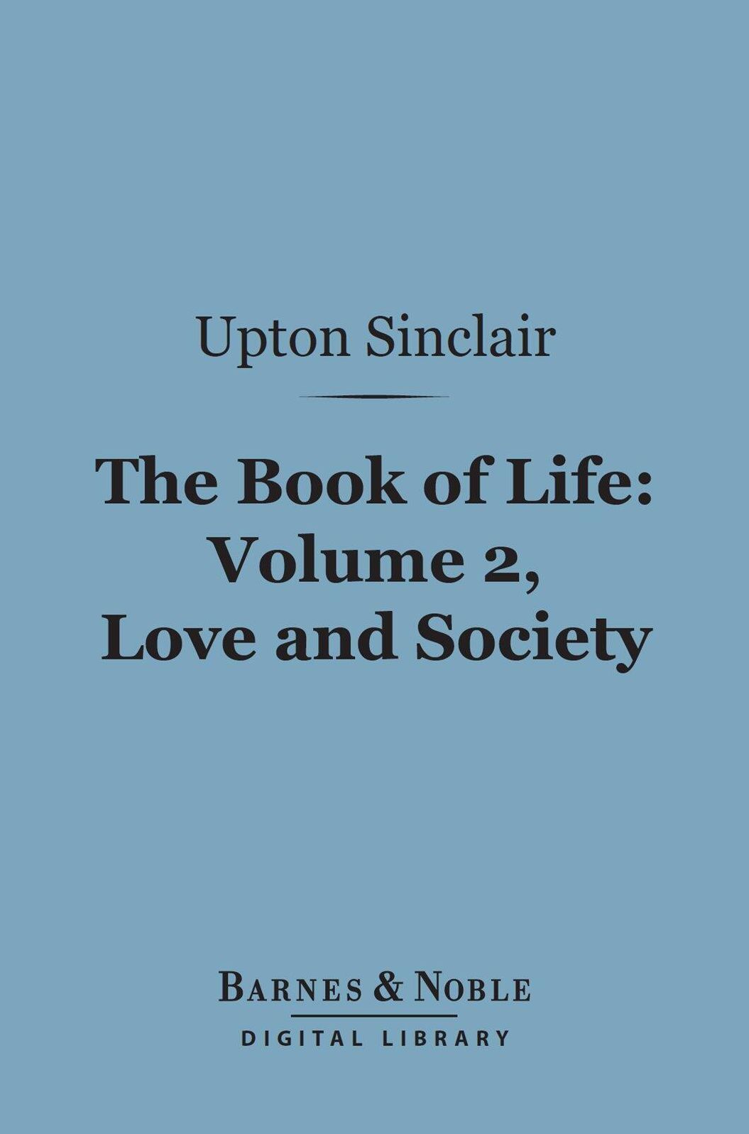 The Book of Life: Volume, 2, Love and Society (Barnes & Noble Digital Library)