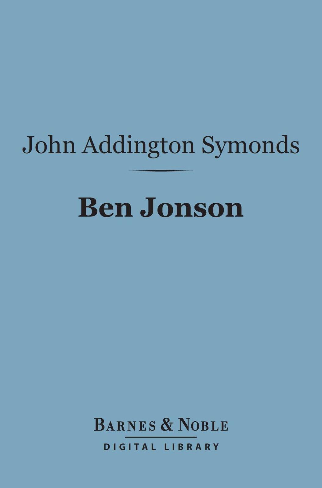 Ben Jonson (Barnes & Noble Digital Library): English Men of Letters Series