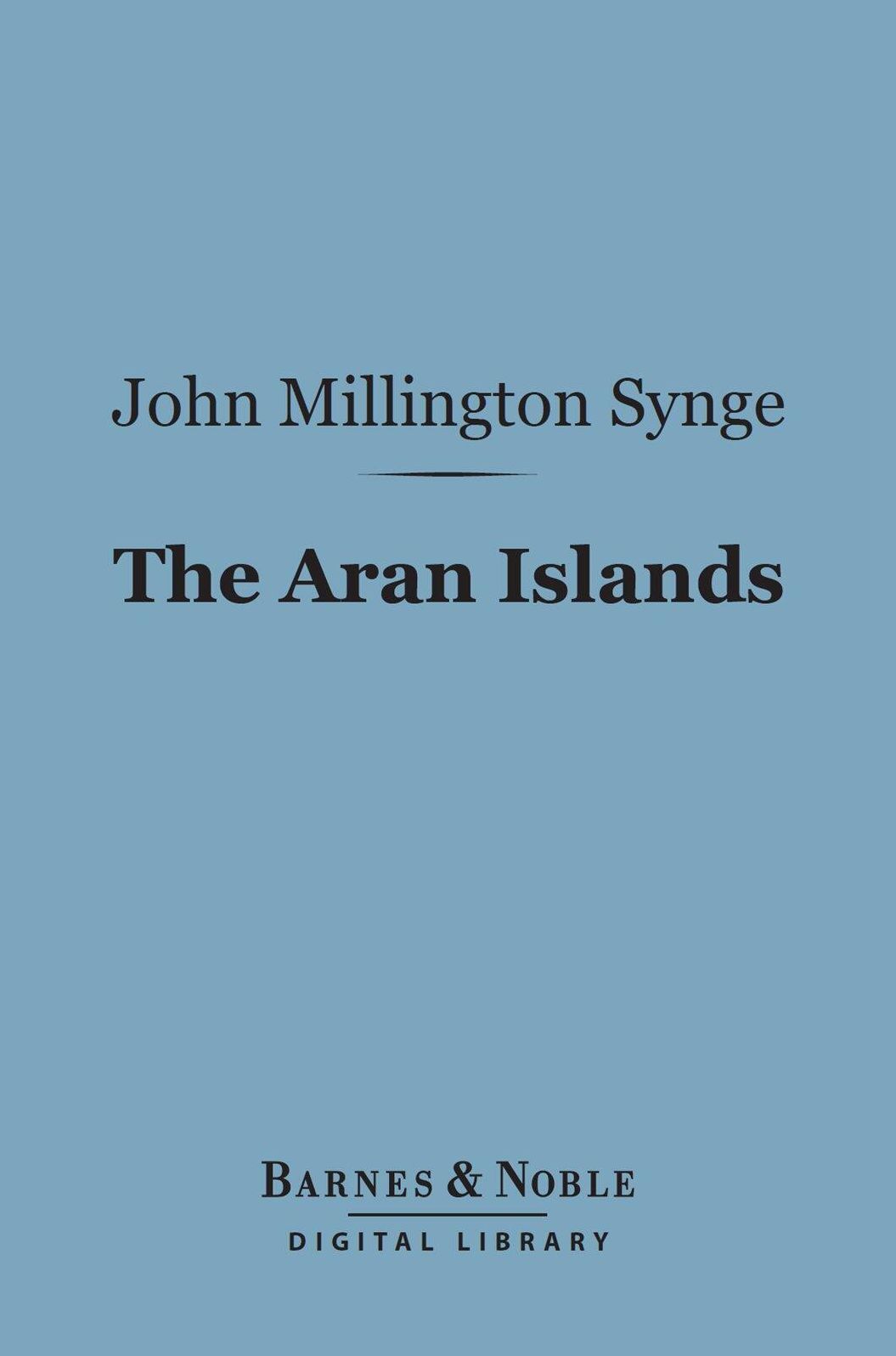 The Aran Islands (Barnes & Noble Digital Library)