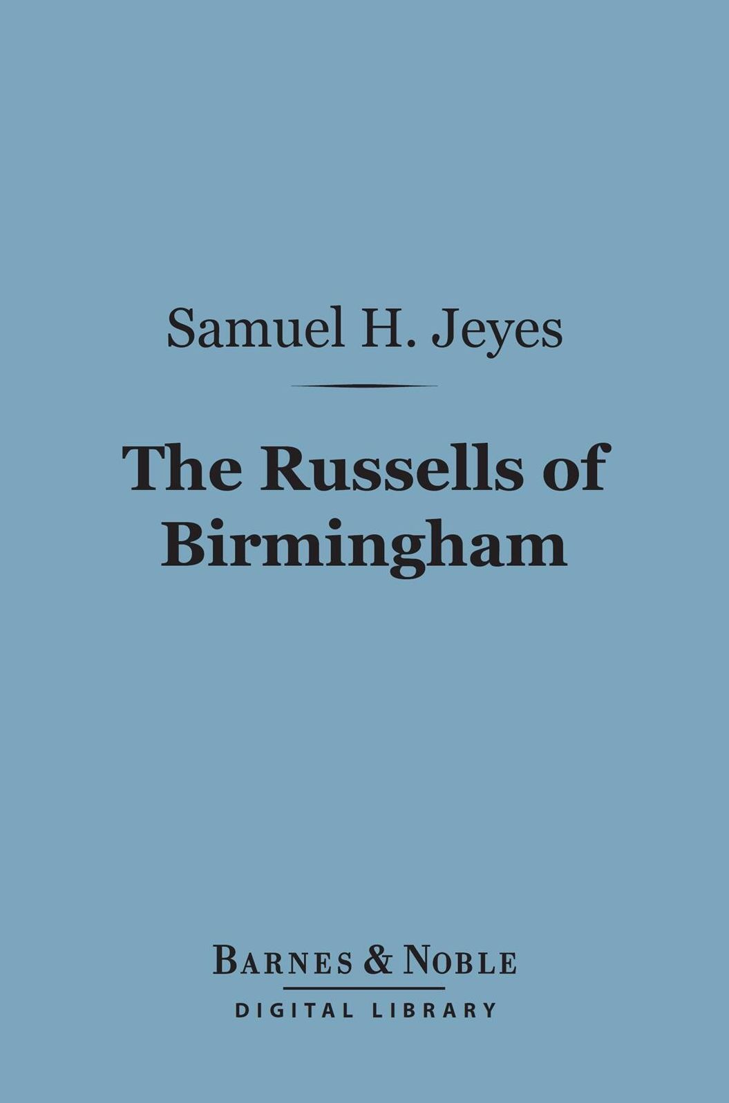 The Russells of Birmingham (Barnes & Noble Digital Library): In the French Revolution and in America 1791-1814