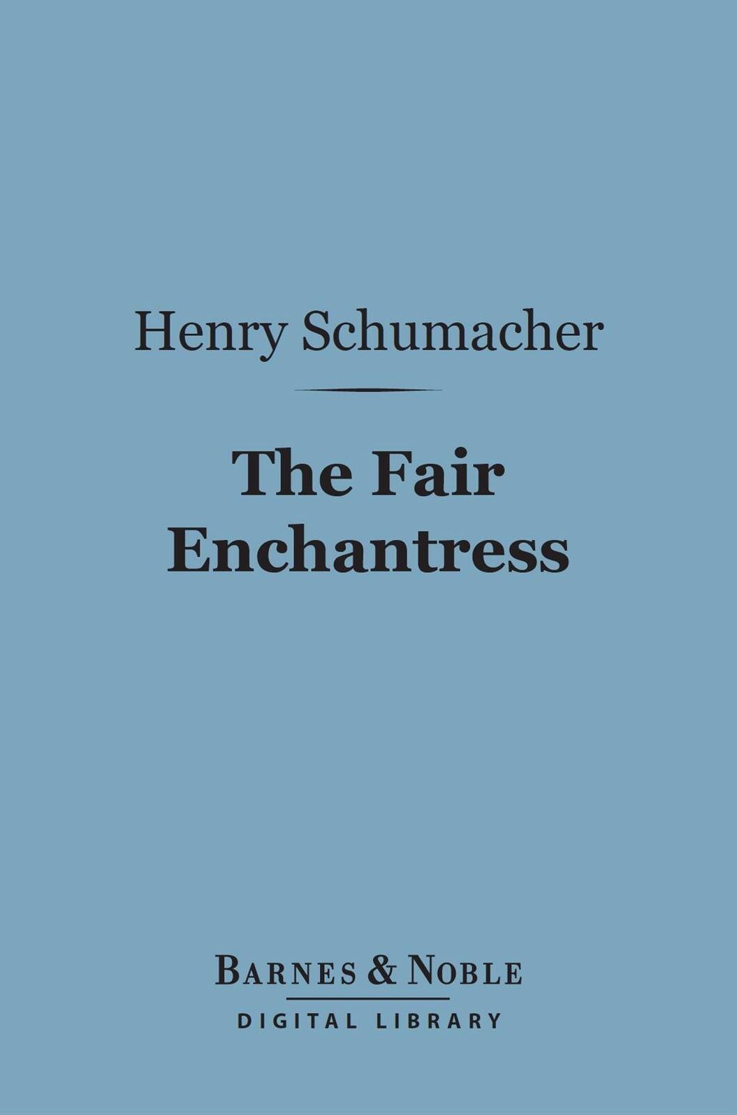 The Fair Enchantress (Barnes & Noble Digital Library): A Romance of Lady Hamilton's Early Years