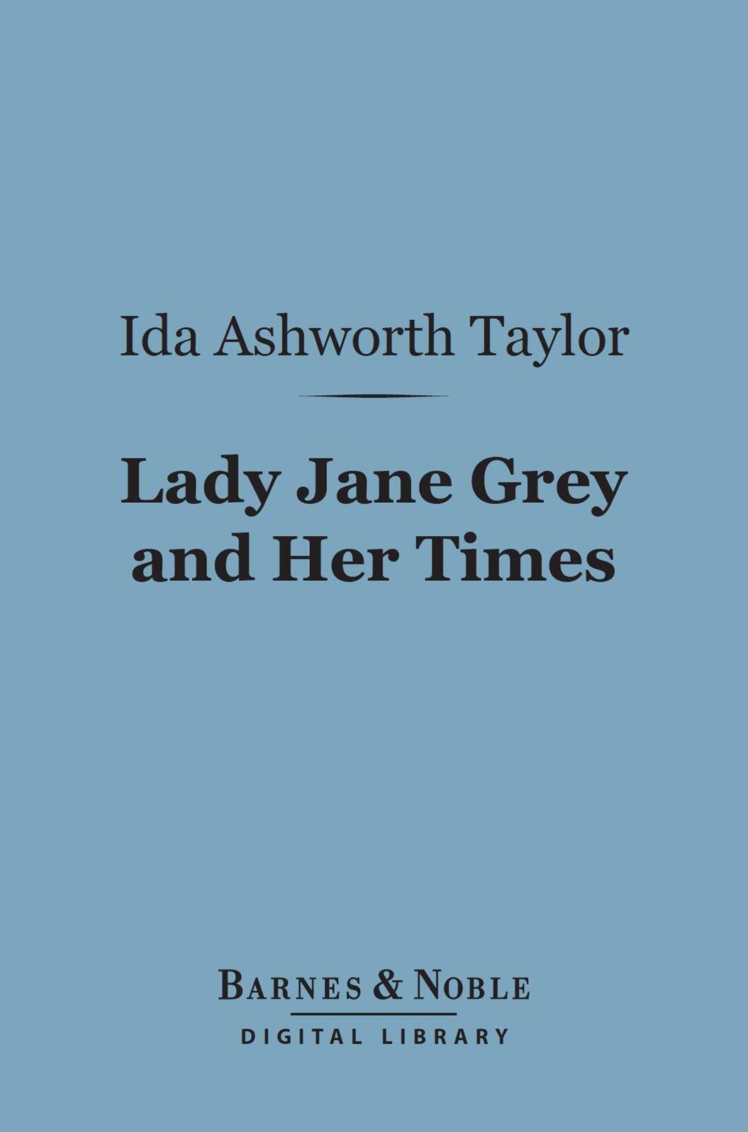 Lady Jane Grey and Her Times (Barnes & Noble Digital Library)