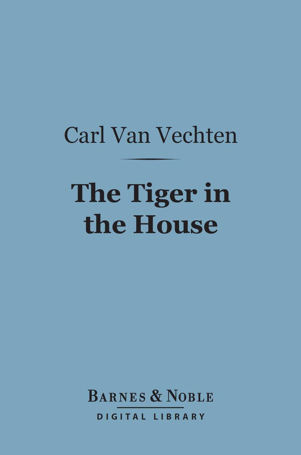 The Tiger in the House (Barnes & Noble Digital Library)