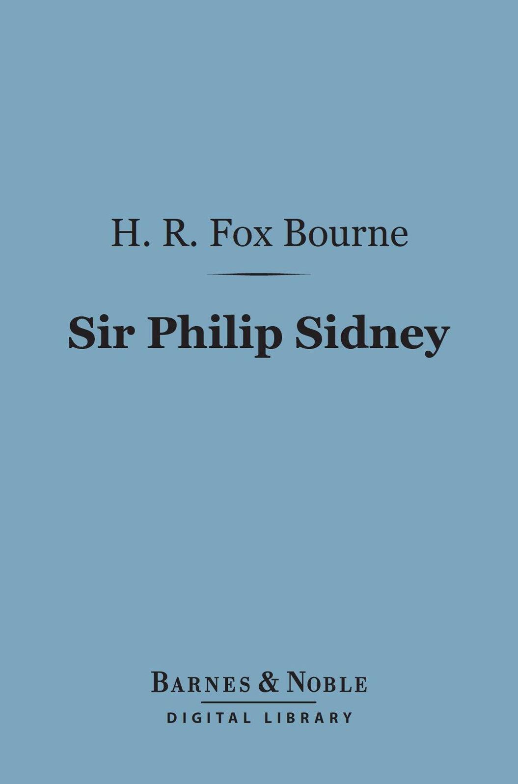 Sir Philip Sidney (Barnes & Noble Digital Library): Type of English Chivalry in the Elizabethan Age