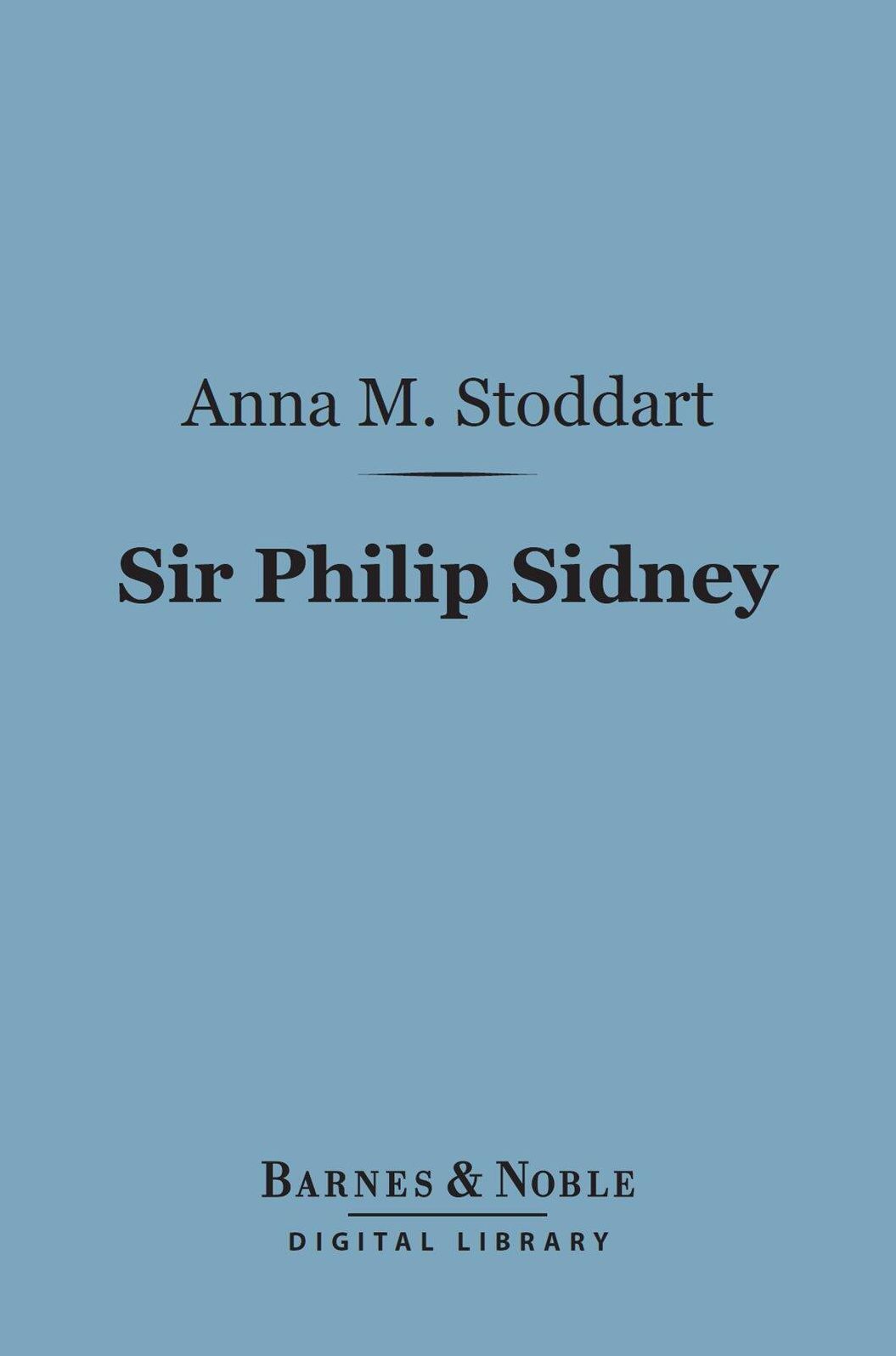 Sir Philip Sidney (Barnes & Noble Digital Library): Servant of God