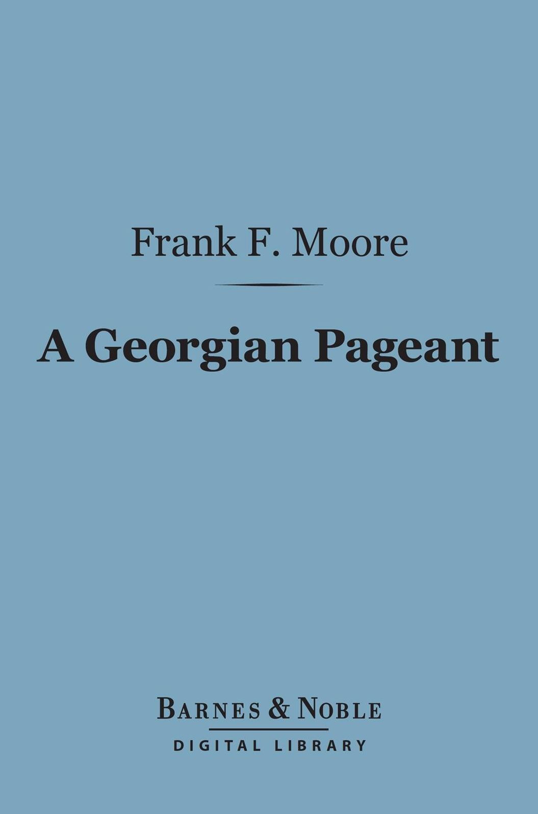 A Georgian Pageant (Barnes & Noble Digital Library)