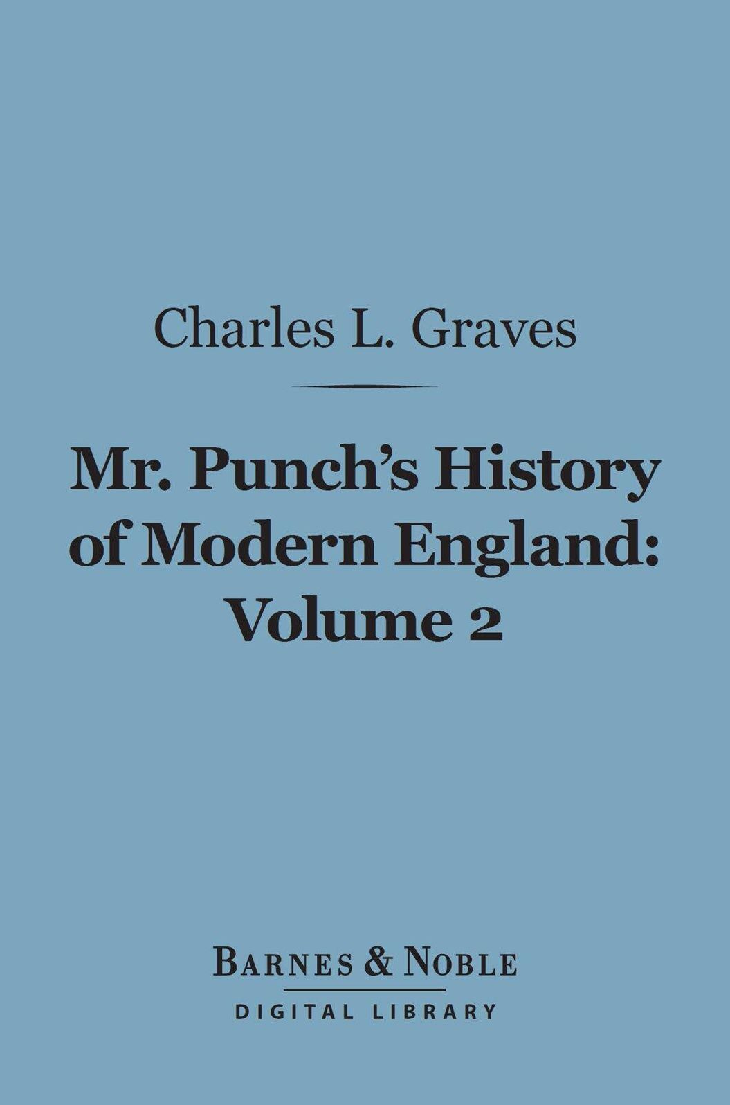 Mr. Punch's History of Modern England, Volume 2 (Barnes & Noble Digital Library): 1857-1874