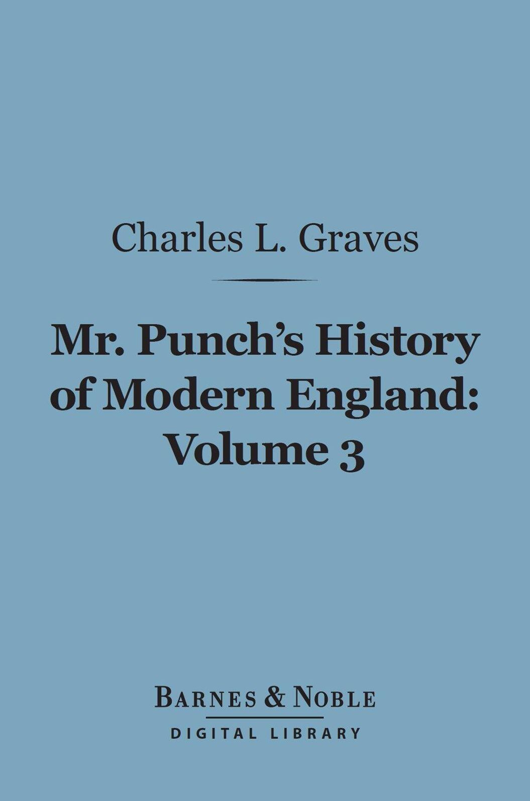 Mr. Punch's History of Modern England, Volume 3 (Barnes & Noble Digital Library): 1874-1892