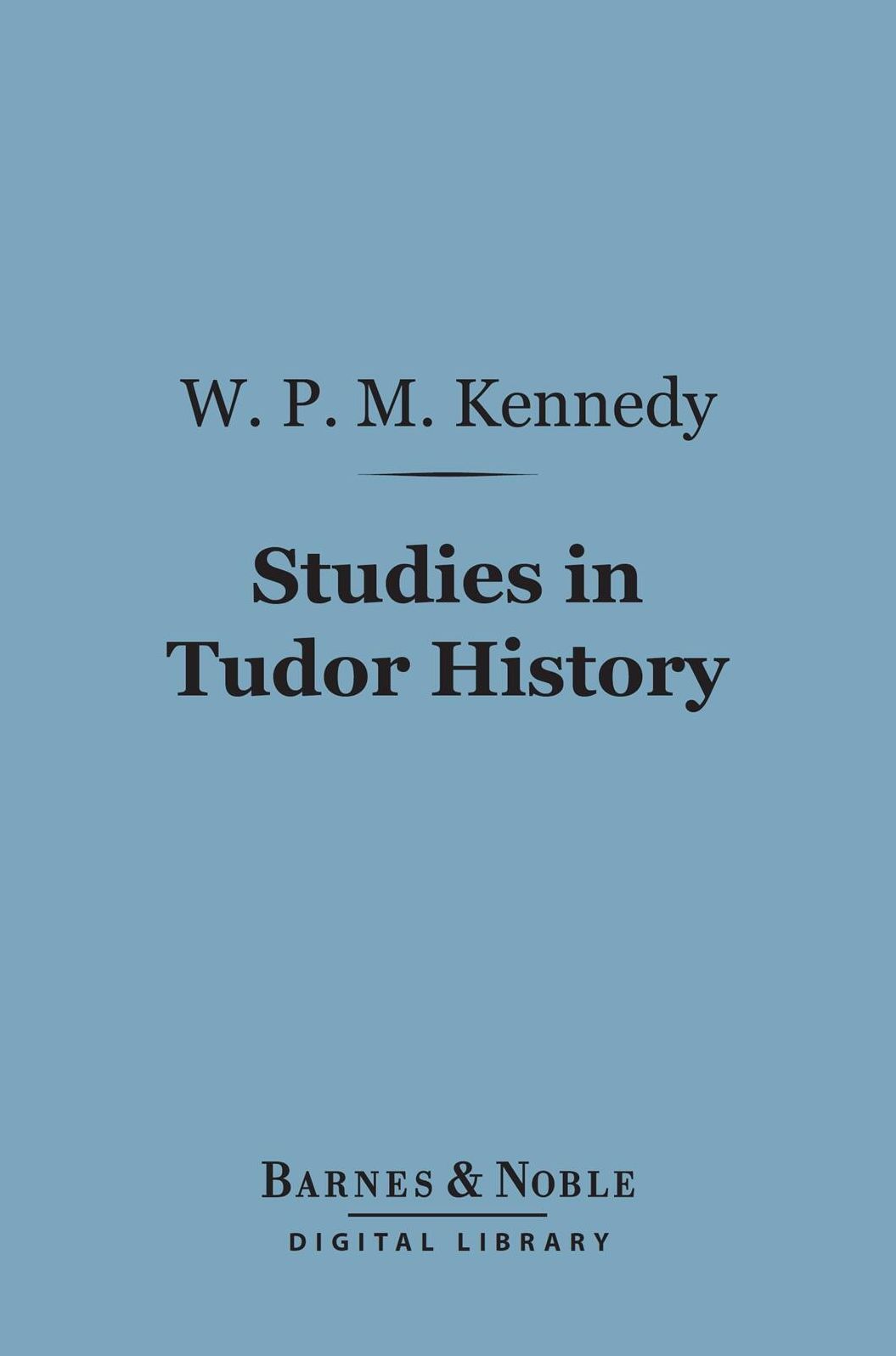 Studies in Tudor History (Barnes & Noble Digital Library)