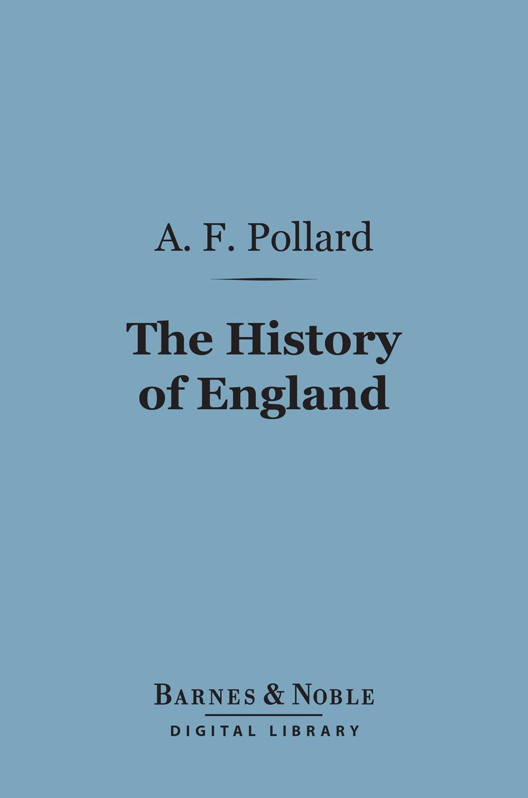 The History of England (Barnes & Noble Digital Library): A Study in Political Evolution