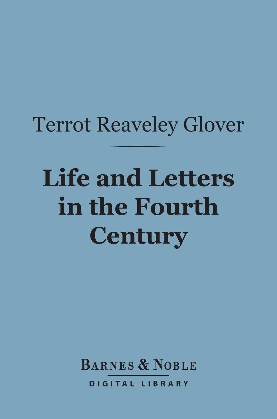 Life and Letters in the Fourth Century (Barnes & Noble Digital Library)