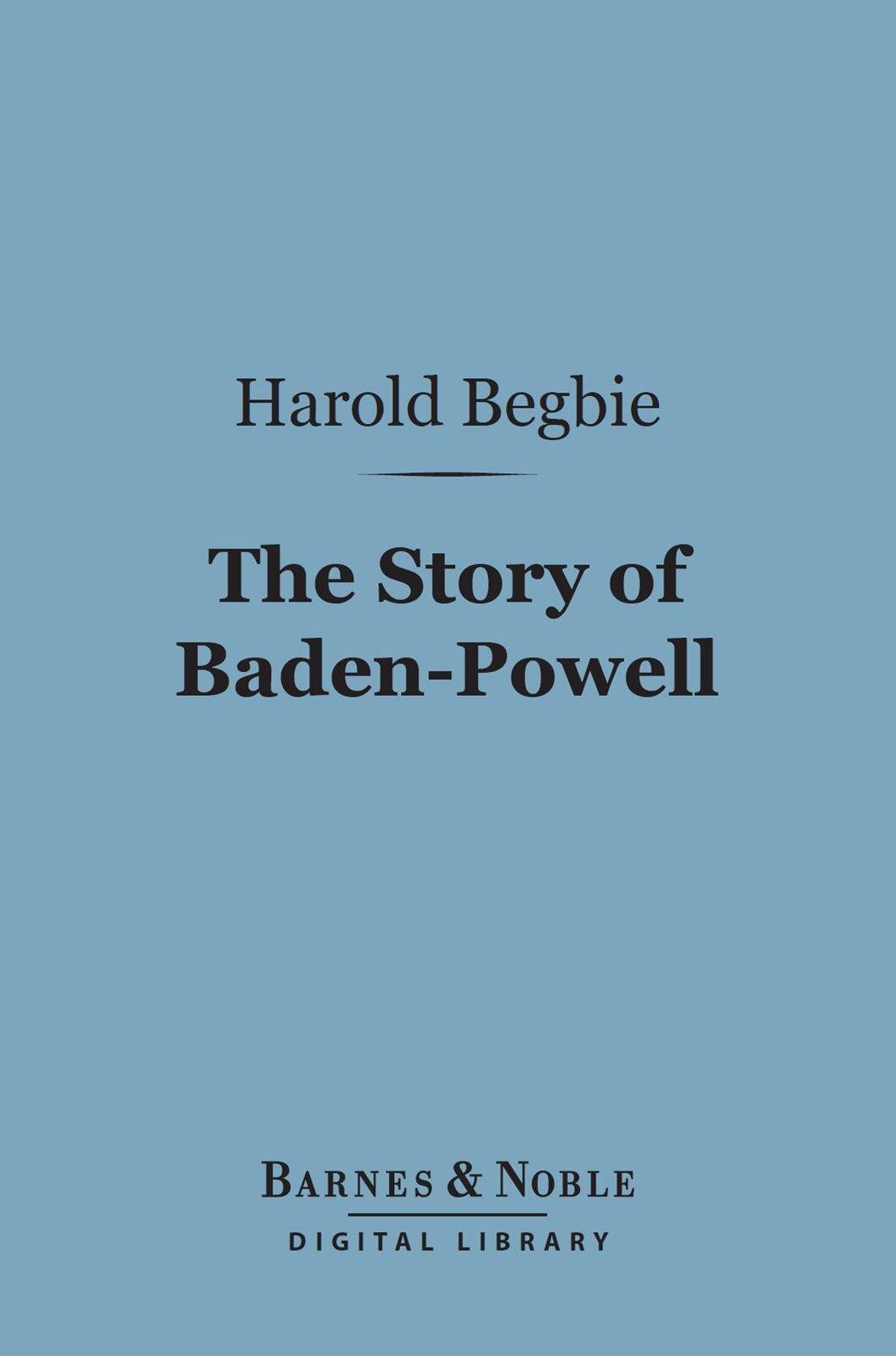 The Story of Baden-Powell (Barnes & Noble Digital Library): 'The Wolf That Never Sleeps'