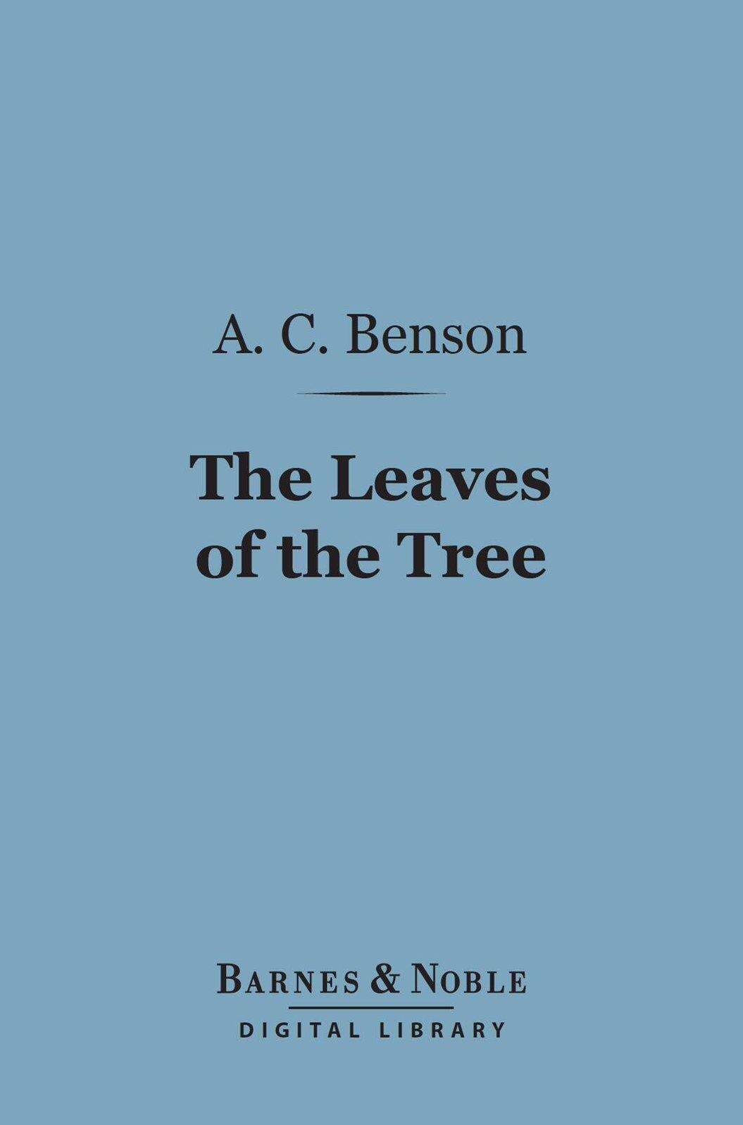 The Leaves of the Tree (Barnes & Noble Digital Library): Studies in Biography