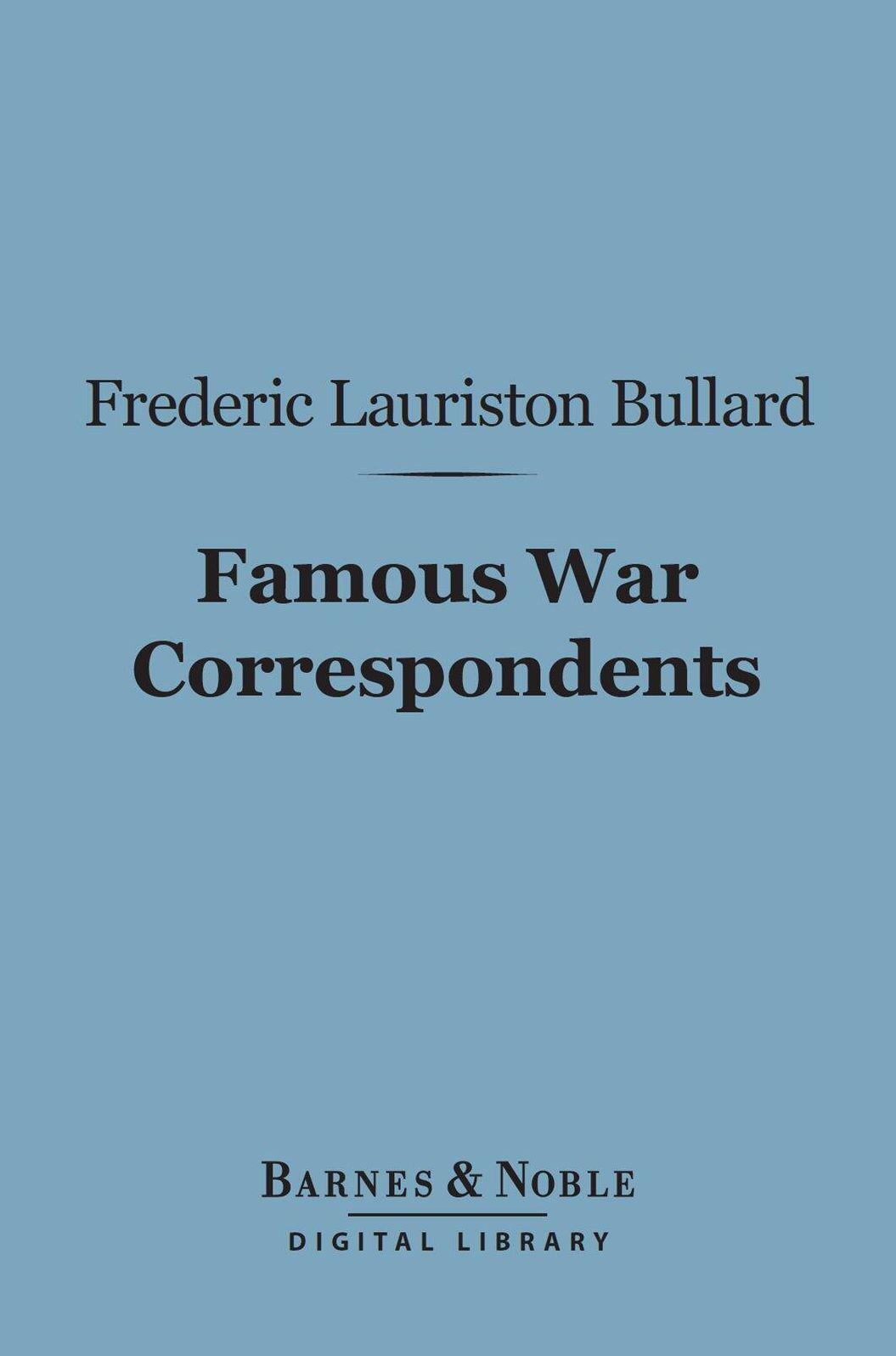 Famous War Correspondents (Barnes & Noble Digital Library)