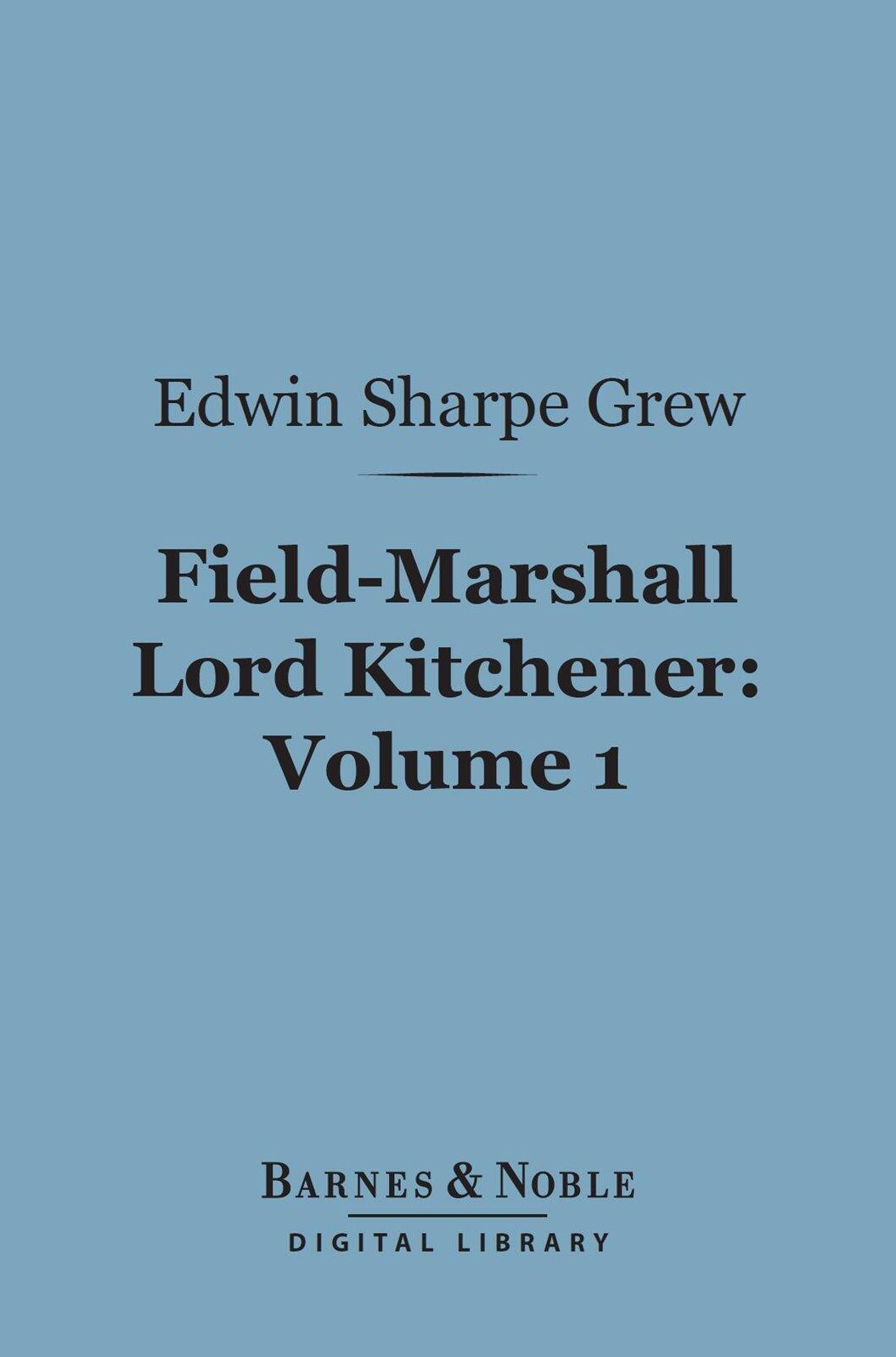 Field-Marshall Lord Kitchener, Volume 1 (Barnes & Noble Digital Library)