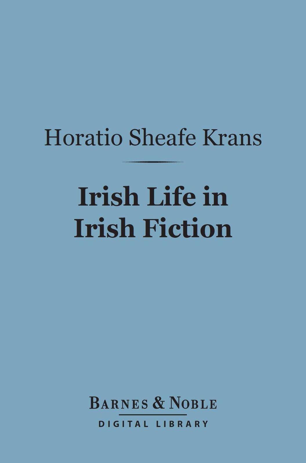 Irish Life in Irish Fiction (Barnes & Noble Digital Library)