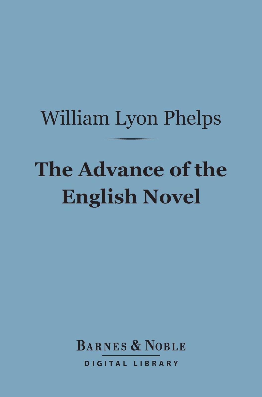 The Advance of the English Novel (Barnes & Noble Digital Library)