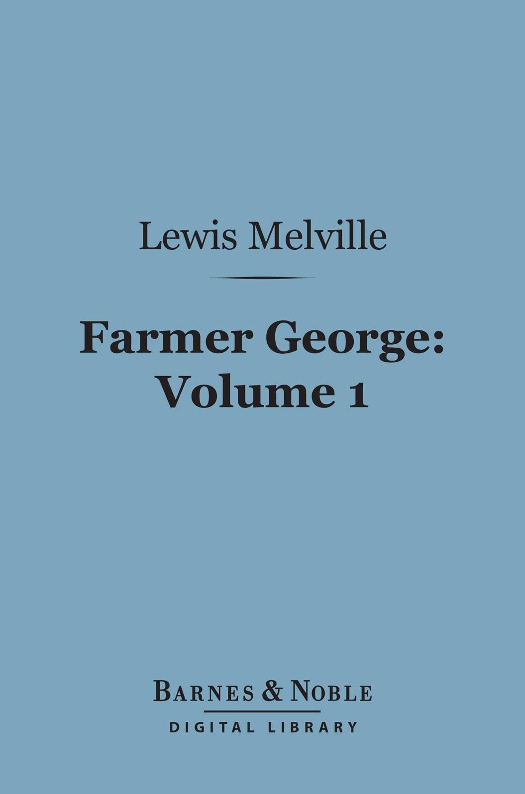 Farmer George, Volume 1 (Barnes & Noble Digital Library)