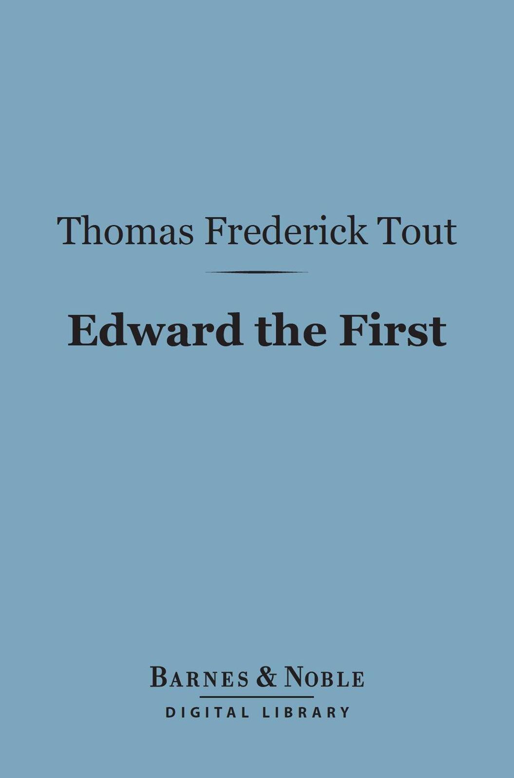 Edward the First (Barnes & Noble Digital Library): (Twelve English Statesmen Series]