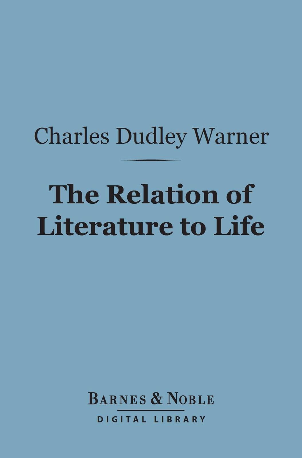 The Relation of Literature to Life (Barnes & Noble Digital Library)