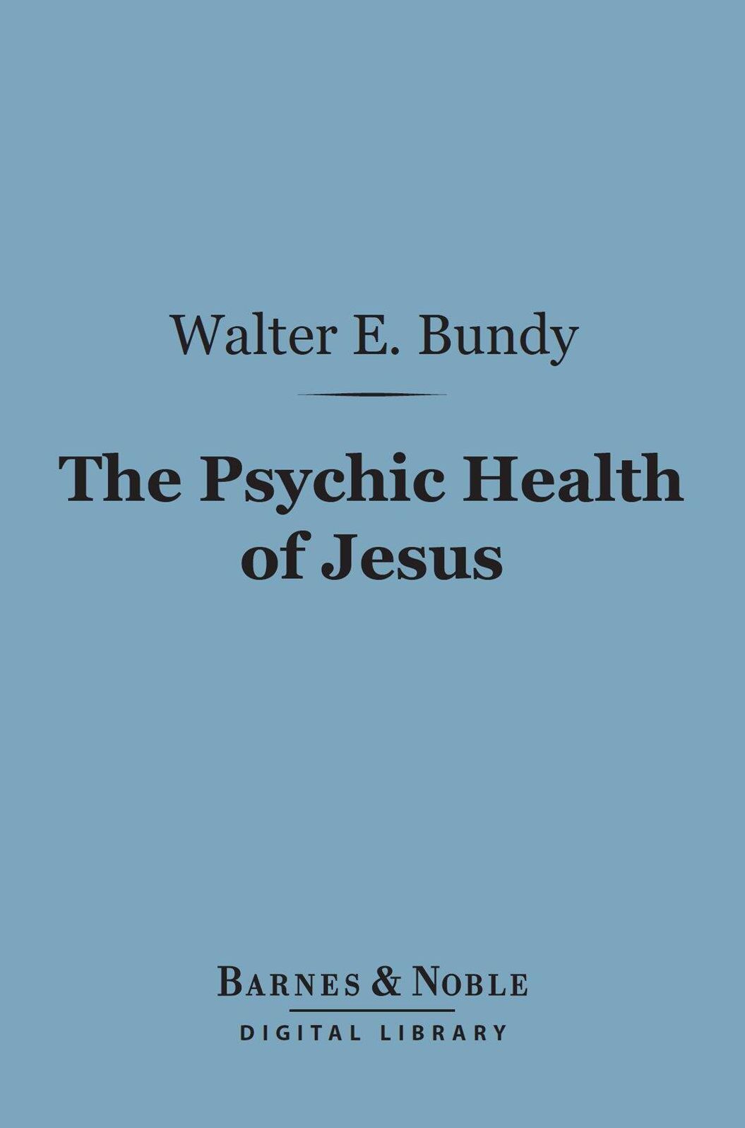 The Psychic Health of Jesus (Barnes & Noble Digital Library)