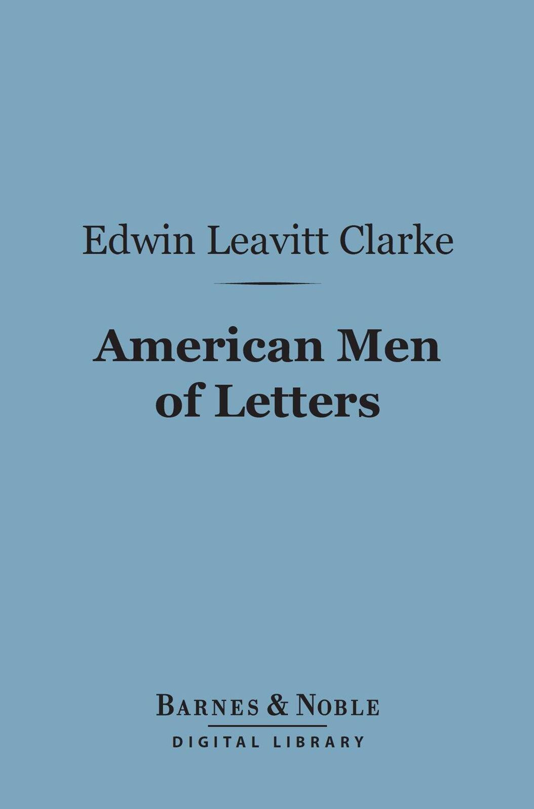 American Men of Letters (Barnes & Noble Digital Library): Their Nature and Nurture