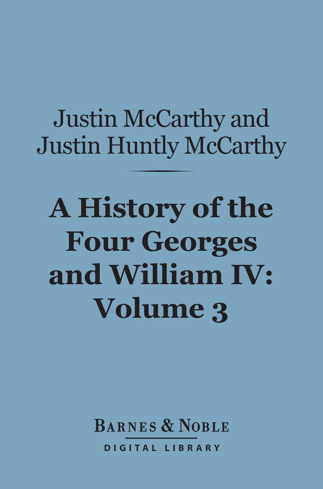 A History of the Four Georges and William IV, Volume 3 (Barnes & Noble Digital Library)