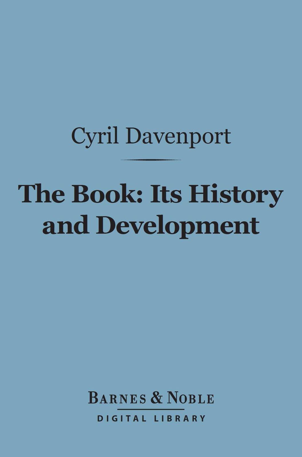 The Book: Its History and Development (Barnes & Noble Digital Library)