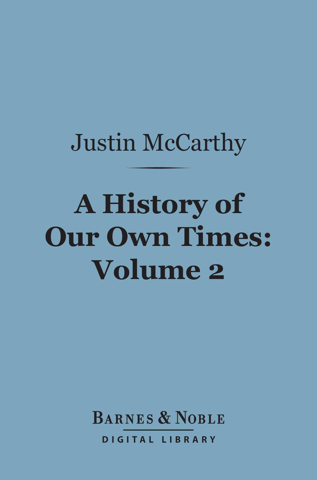 A History of Our Own Times, Volume 2 (Barnes & Noble Digital Library)