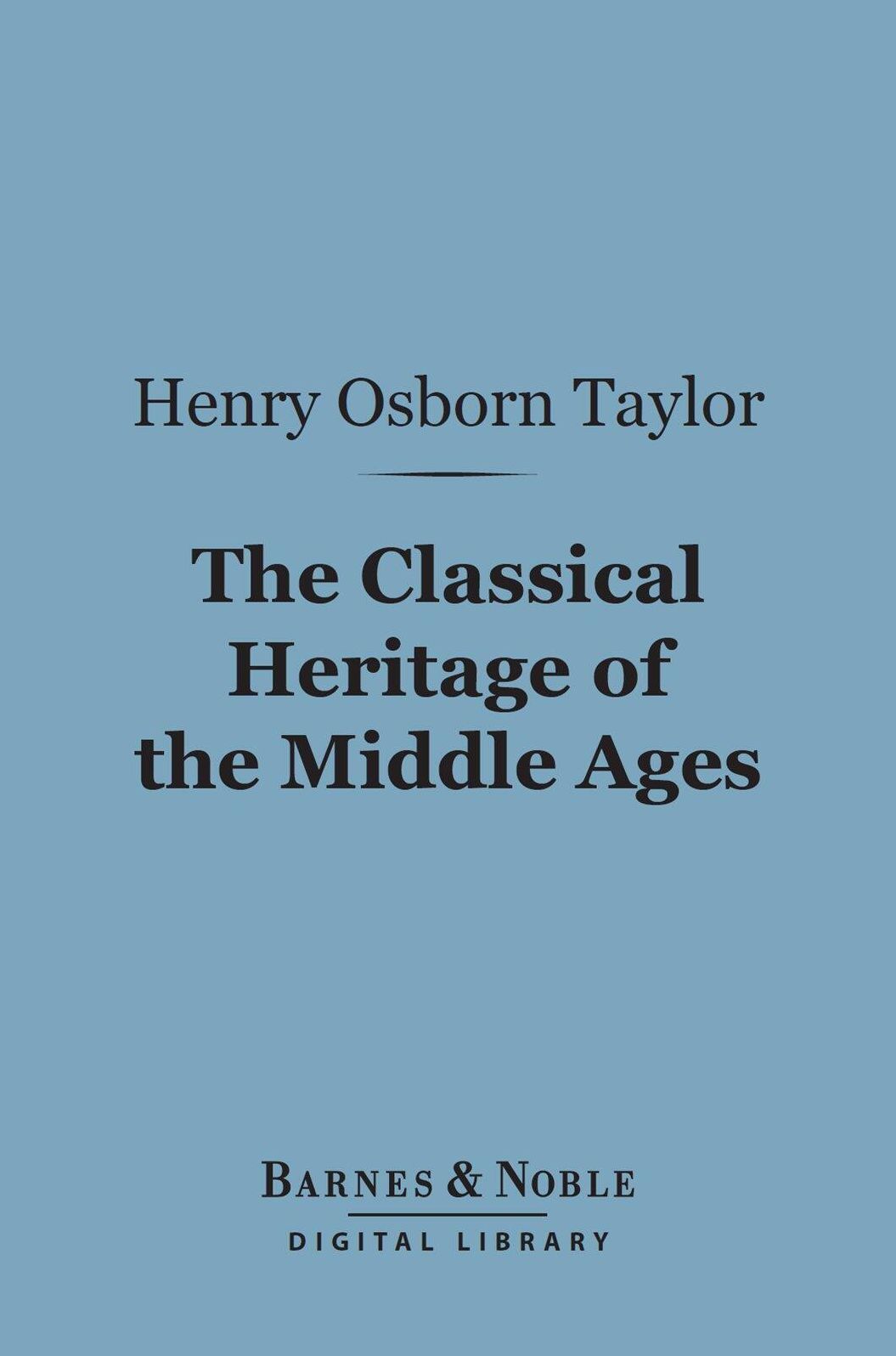The Classical Heritage of the Middle Ages (Barnes & Noble Digital Library)