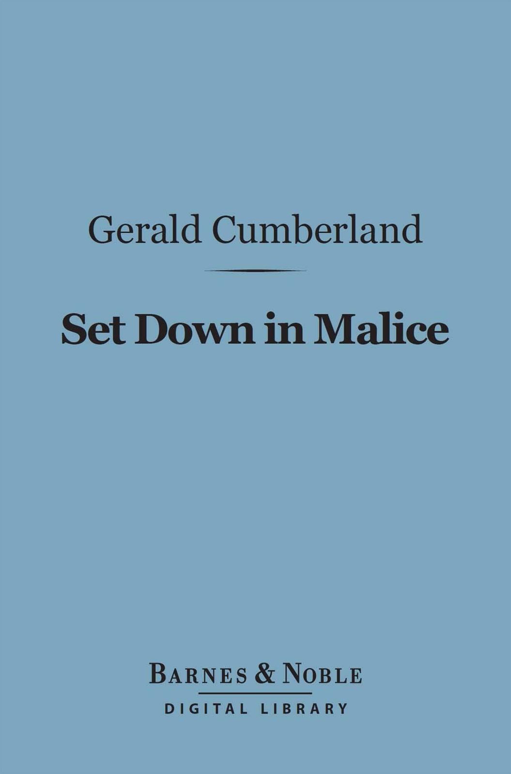 Set Down in Malice (Barnes & Noble Digital Library): A Book of Reminiscences