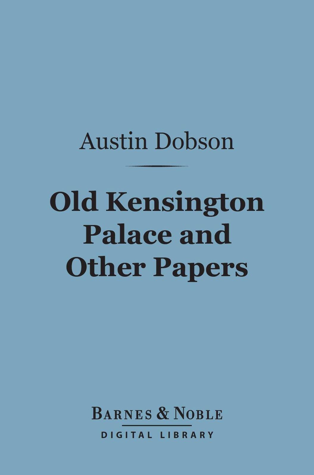 Old Kensington Palace and Other Papers (Barnes & Noble Digital Library)