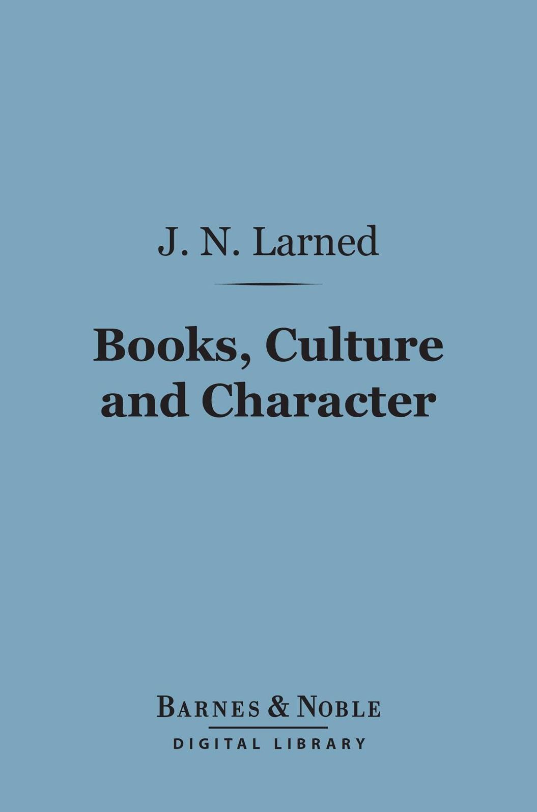 Books, Culture and Character (Barnes & Noble Digital Library)