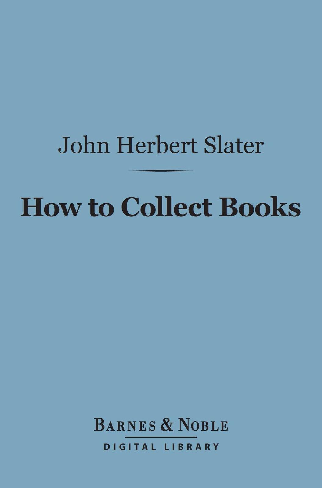 How to Collect Books (Barnes & Noble Digital Library)