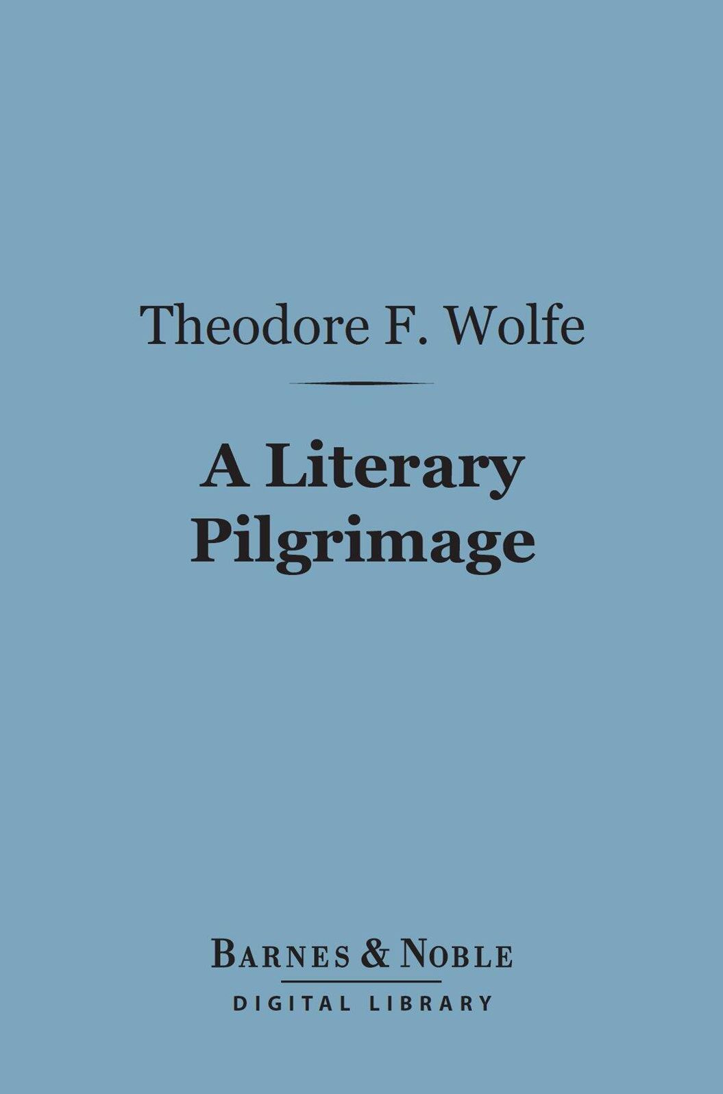 A Literary Pilgrimage (Barnes & Noble Digital Library): Among the Haunts of Famous British Authors
