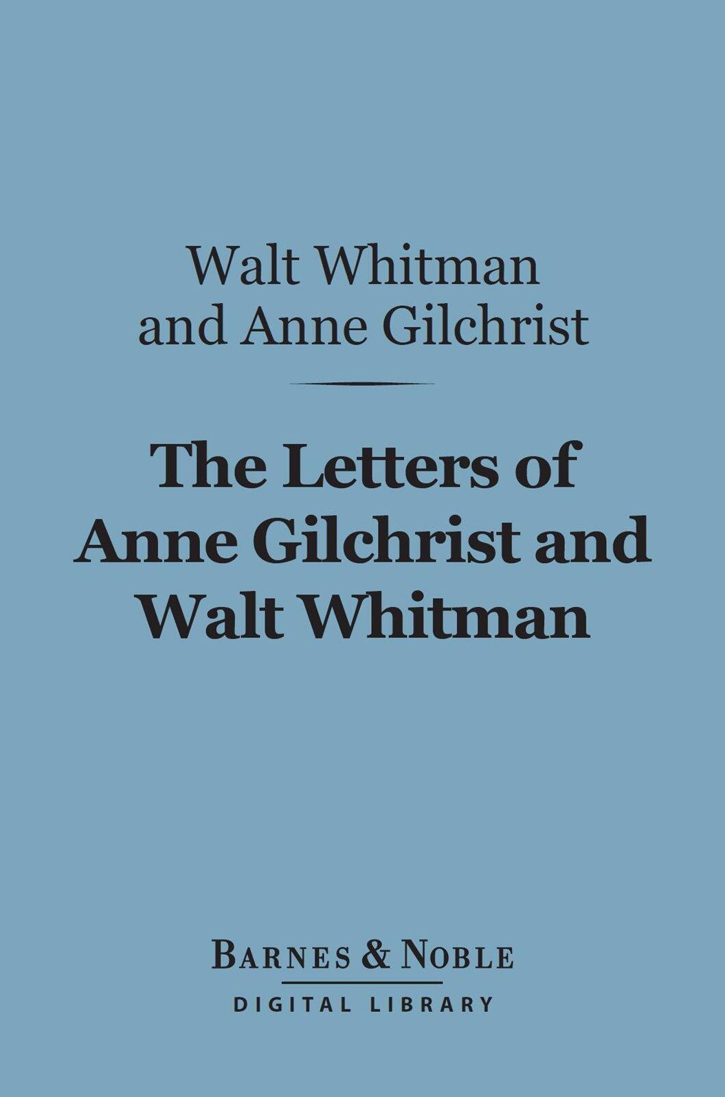 The Letters of Anne Gilchrist and Walt Whitman (Barnes & Noble Digital Library)