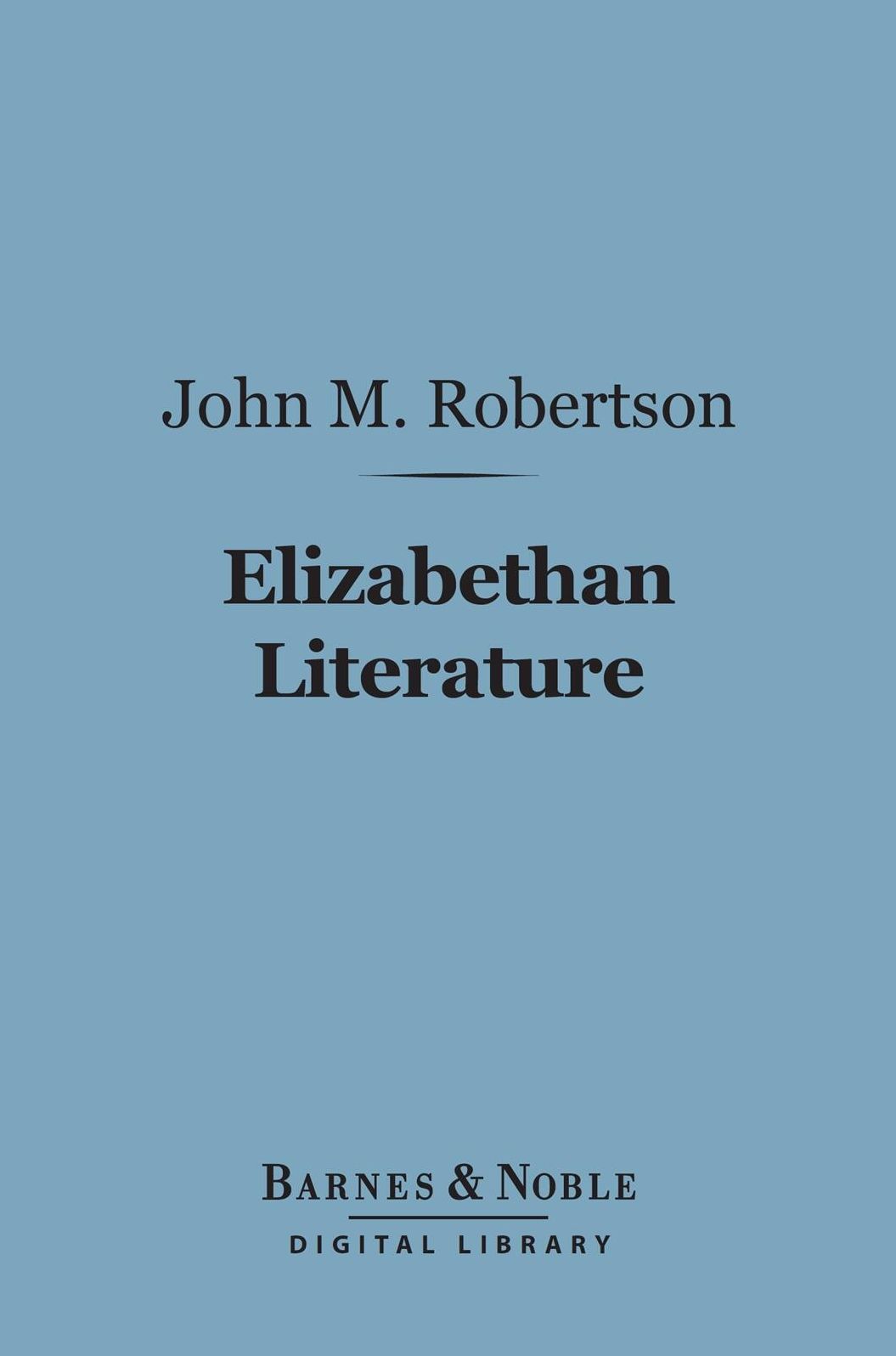 Elizabethan Literature (Barnes & Noble Digital Library)