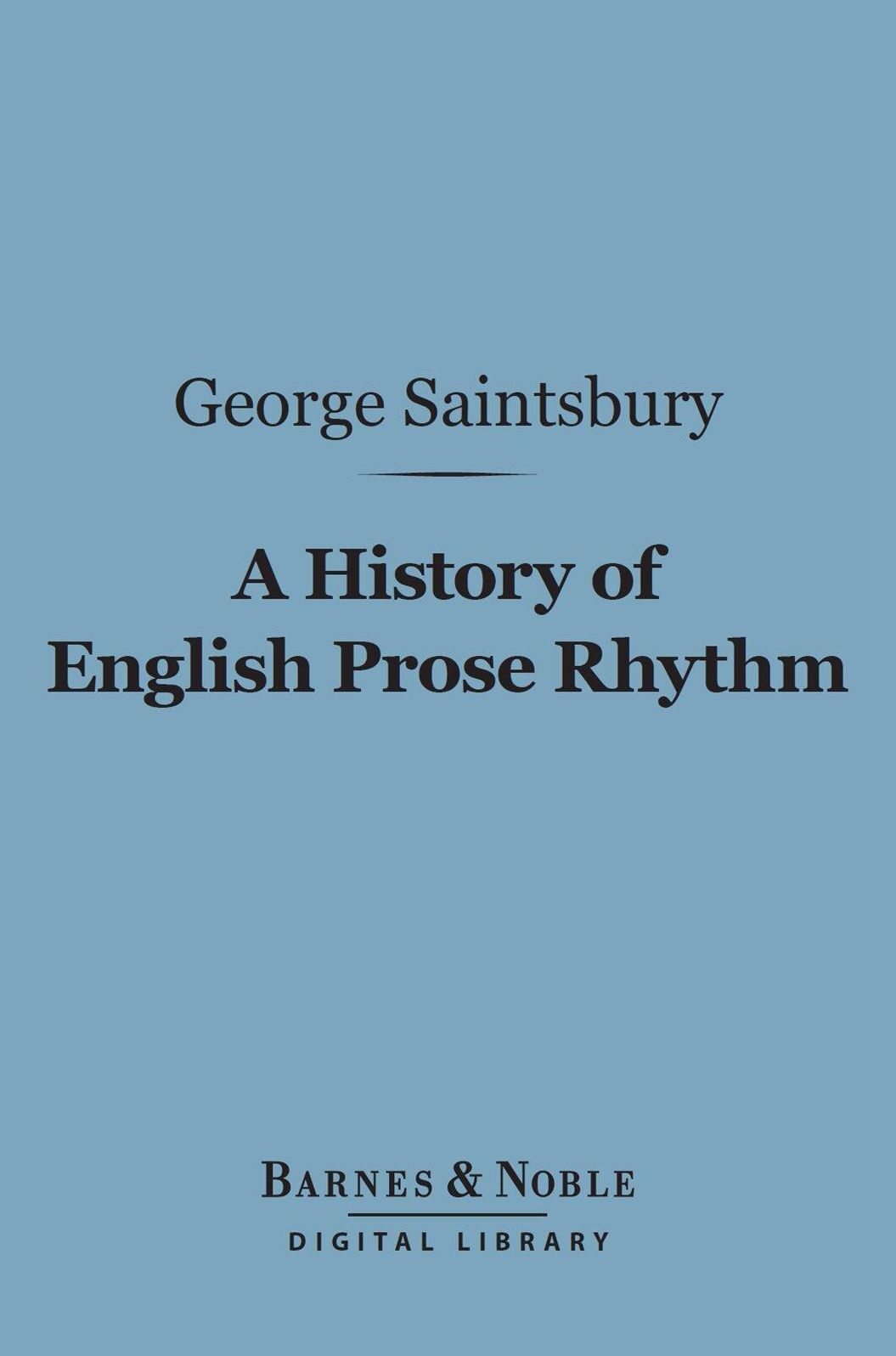 A History of English Prose Rhythm (Barnes & Noble Digital Library)