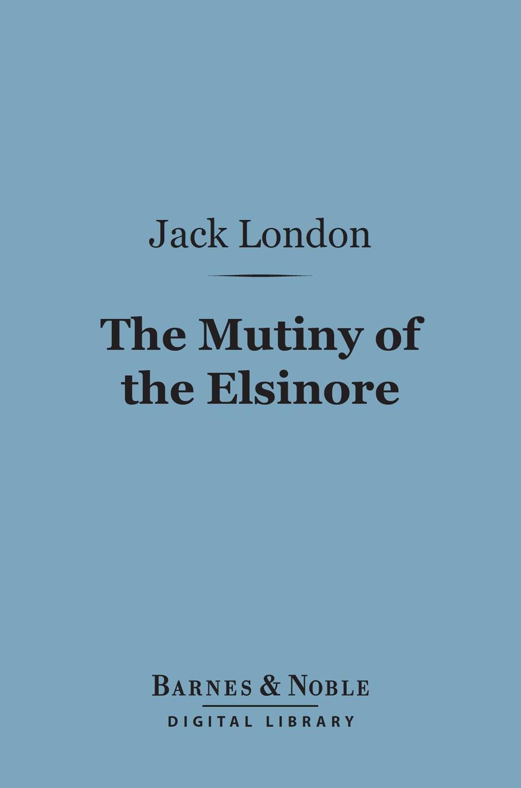The Mutiny of the Elsinore (Barnes & Noble Digital Library)