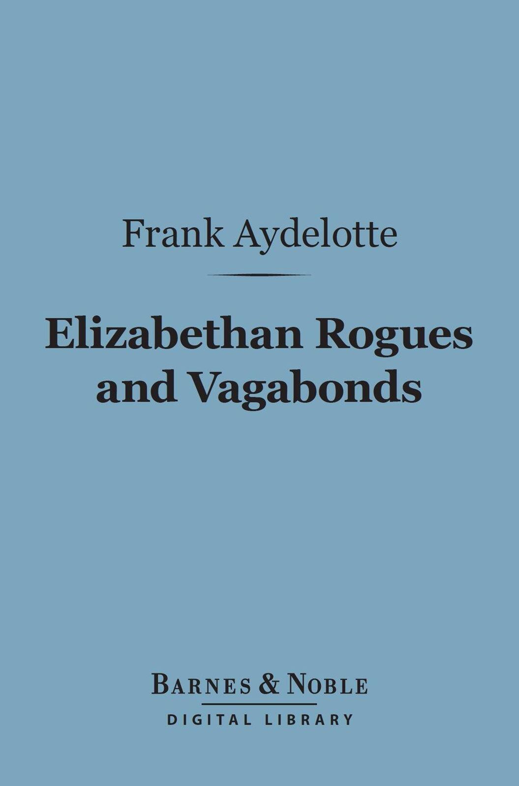 Elizabethan Rogues and Vagabonds (Barnes & Noble Digital Library)
