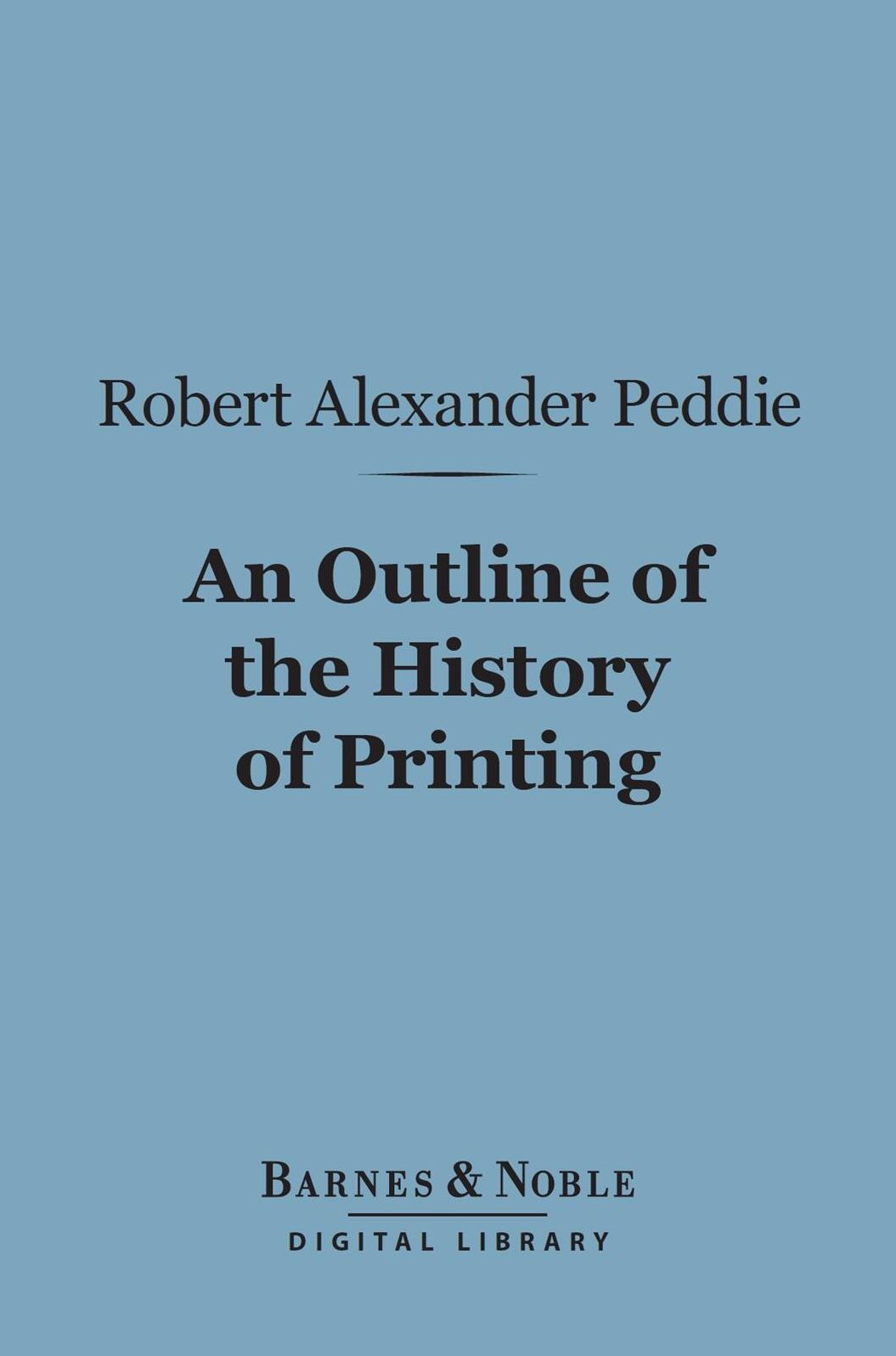 Outline of the History of Printing (Barnes & Noble Digital Library)