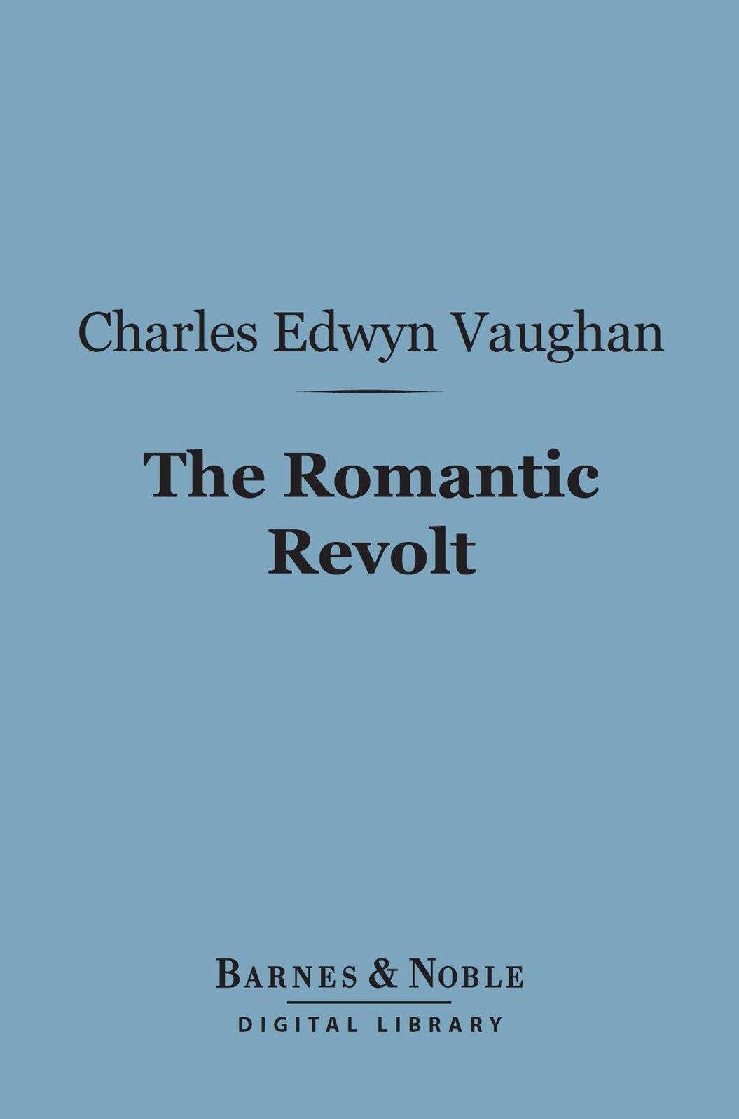 The Romantic Revolt (Barnes & Noble Digital Library)