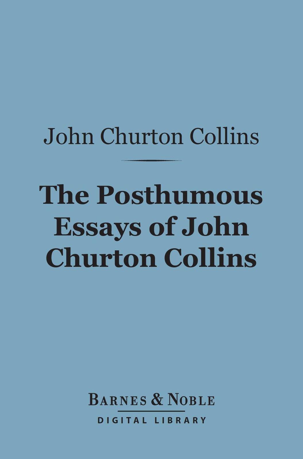 The Posthumous Essays of John Churton Collins (Barnes & Noble Digital Library)