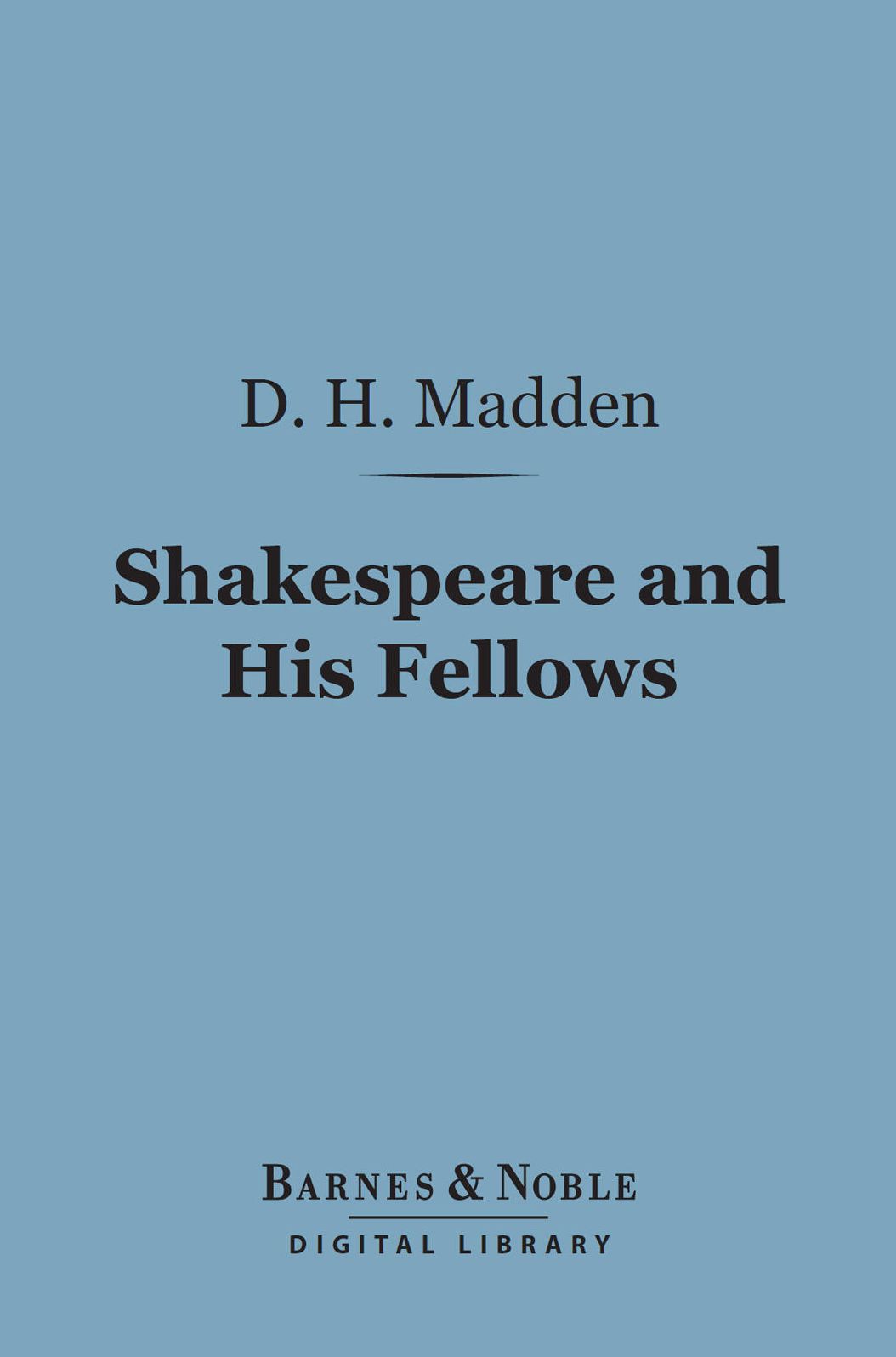 Shakespeare and His Fellows (Barnes & Noble Digital Library)