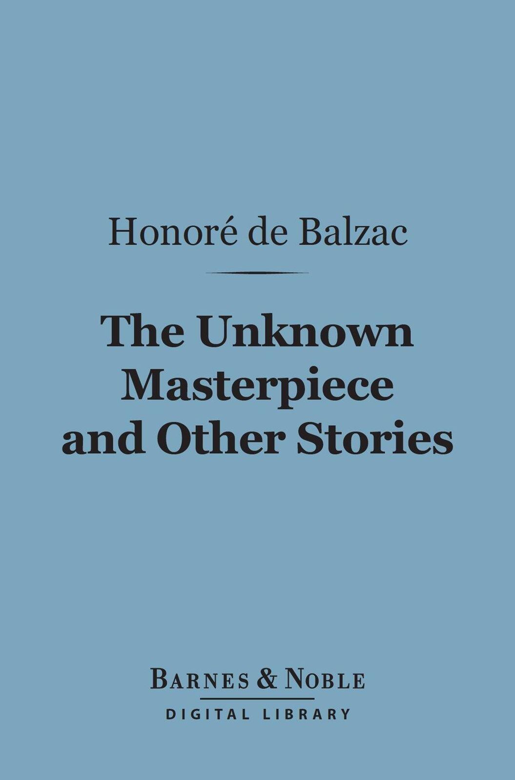 The Unknown Masterpiece and Other Stories (Barnes & Noble Digital Library)