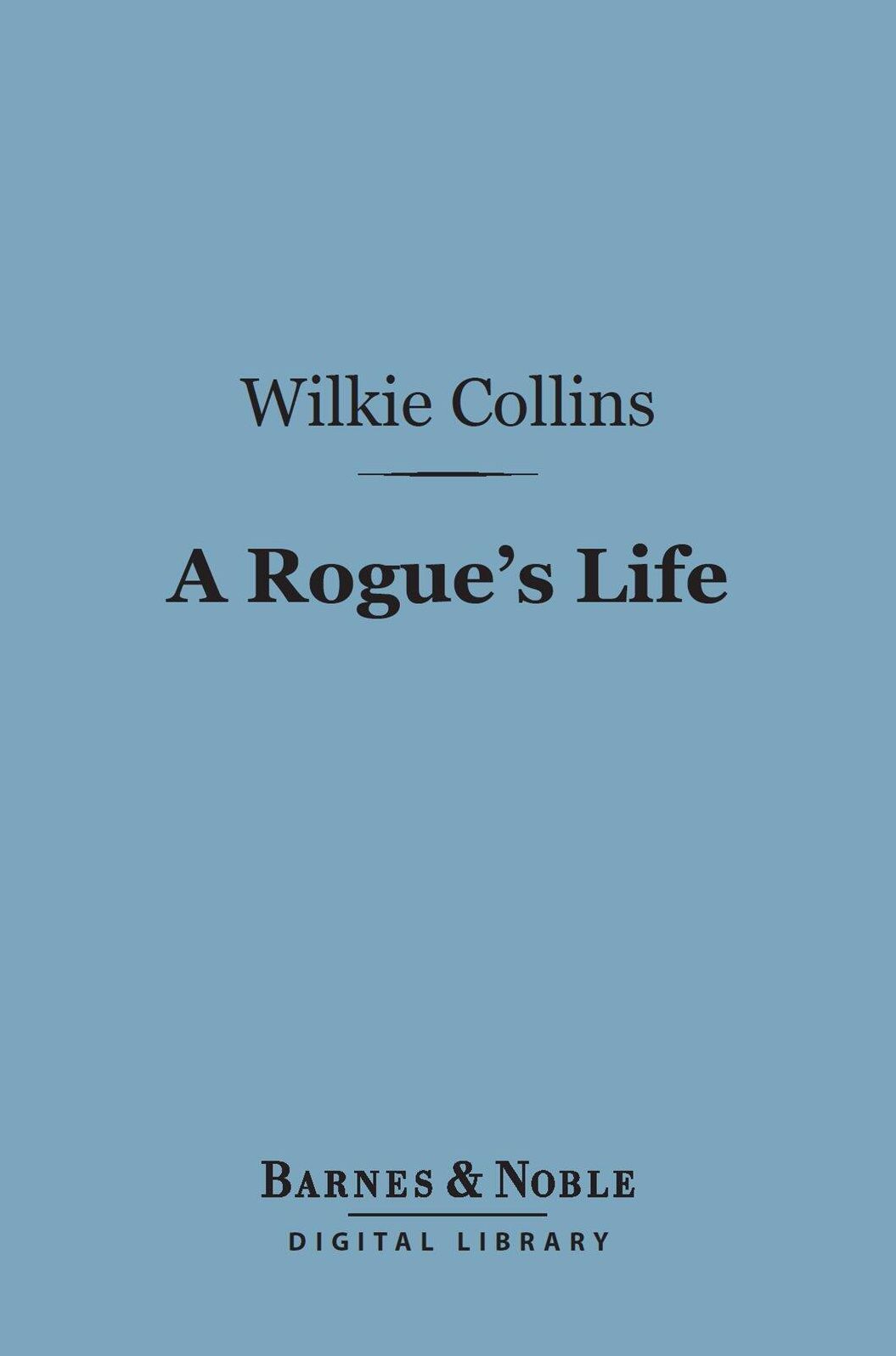 A Rogue's Life (Barnes & Noble Digital Library): From His Birth to His Marriage
