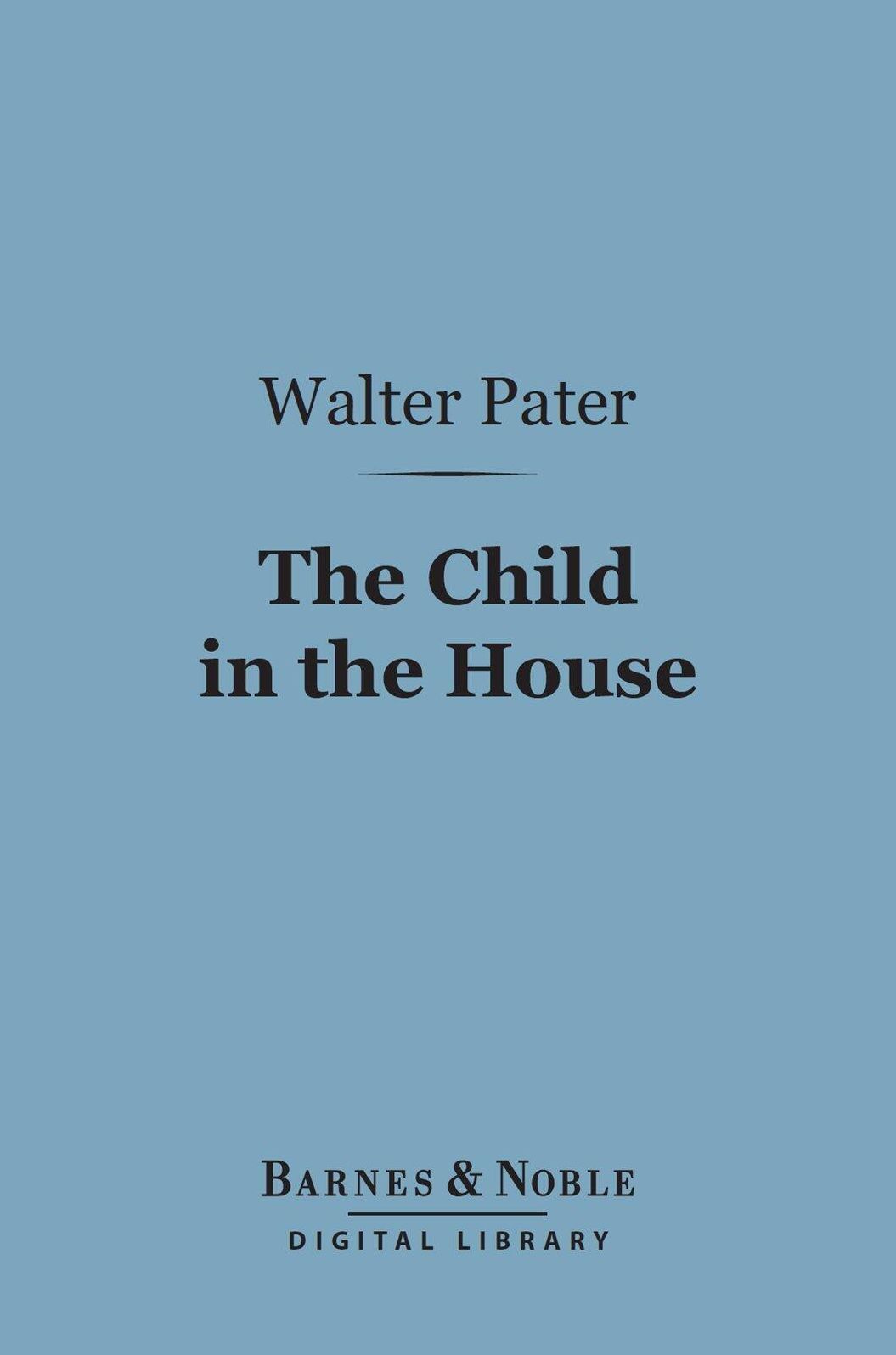 The Child in the House (Barnes & Noble Digital Library)