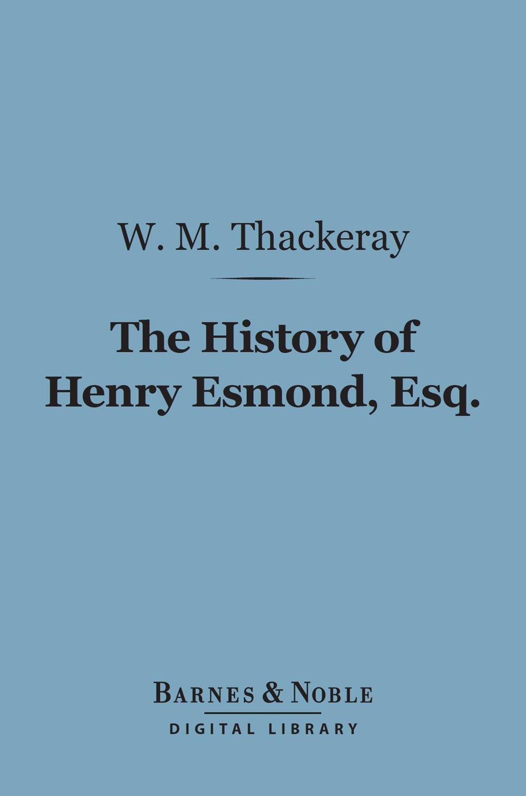 The History of Henry Esmond, Esq. (Barnes & Noble Digital Library)