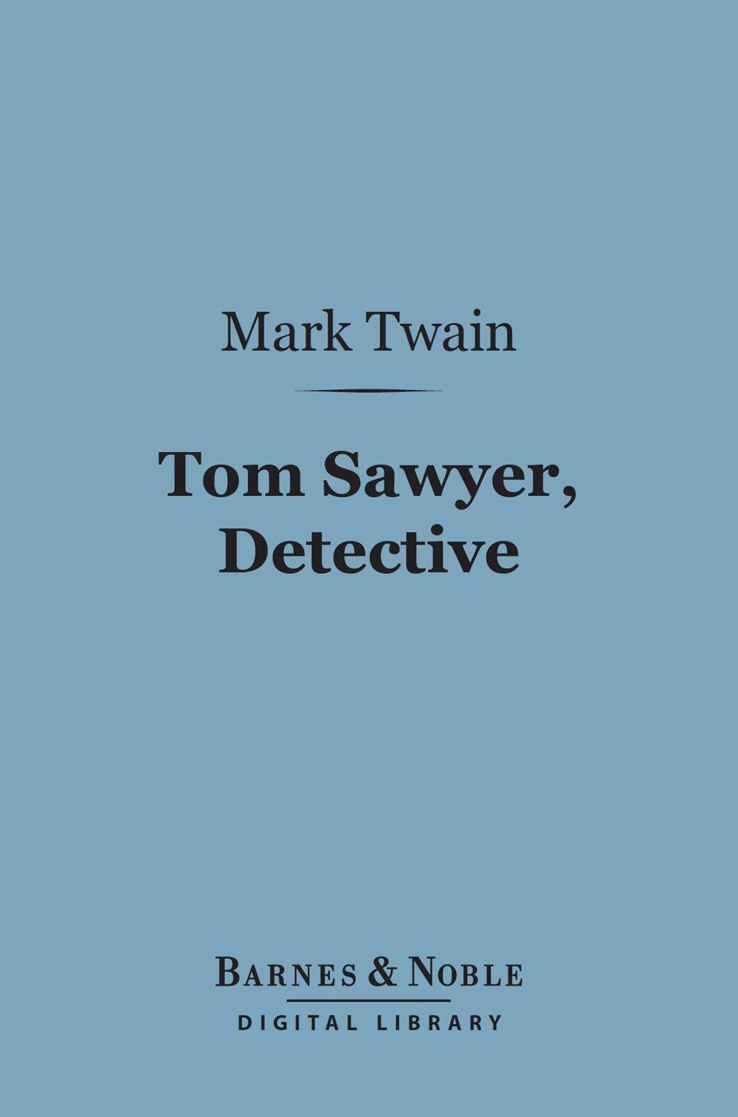 Tom Sawyer, Detective (Barnes & Noble Digital Library)