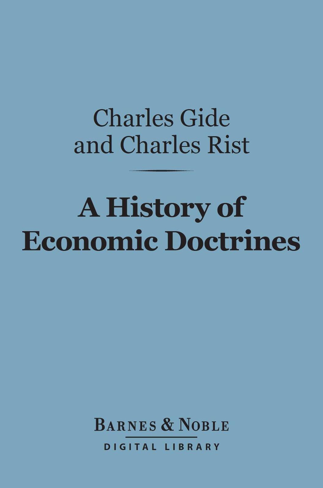 A History of Economic Doctrines: (Barnes & Noble Digital Library): From the Time of the Physiocrats to the Present Day